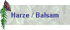 Harze / Balsam